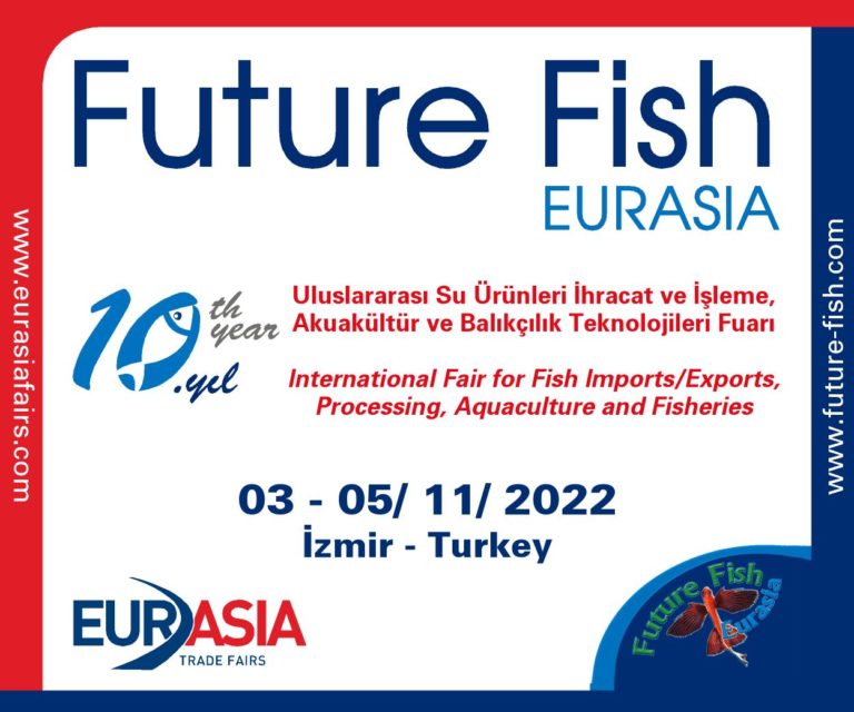 Future Fish Eurasia Uluslararası Su Ürünleri İhracat ve İşleme, Akuakültür ve Balıkçılık Teknolojileri Fuarı